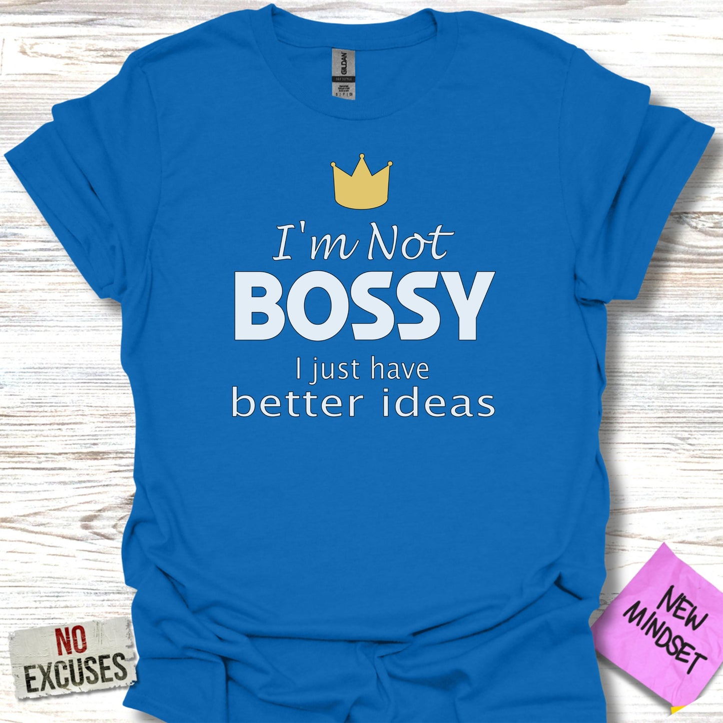 I'm Not Bossy I Just Have Better Ideas T-shirt product