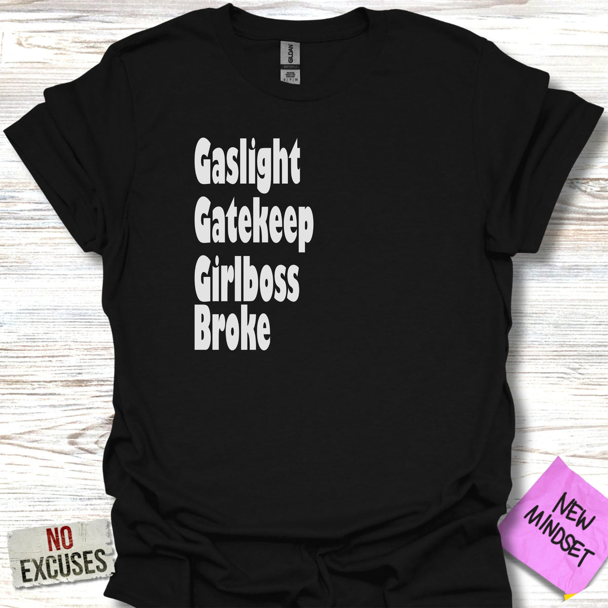 Gaslight Gatekeep Girlboss Broke Graphic Tee