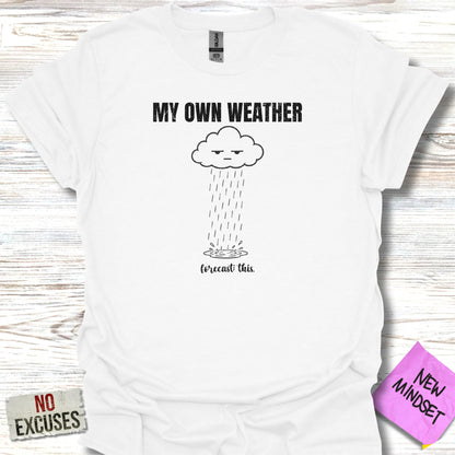White t-shirt with "My Own Weather forecast this" text and cartoon cloud with rain.