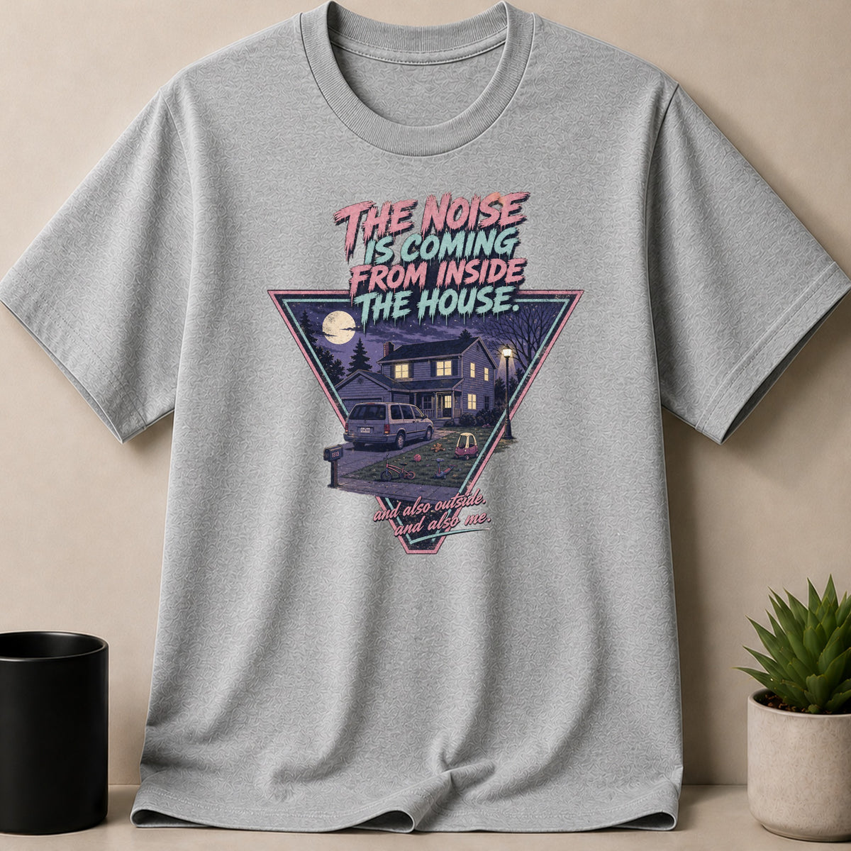 Sport Grey t-shirt — T-shirt graphic: "The Noise Is Coming From Inside The House" and also "and also outside, and also me."