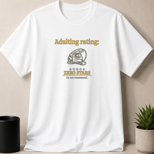 White t-shirt with "Adulting rating: ZERO STARS Do not recommend." text.