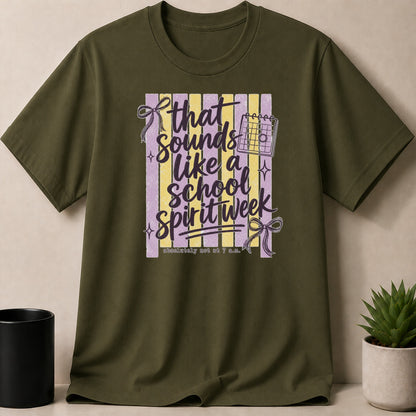 Olive green t-shirt with "that sounds like a school spirit week" graphic.