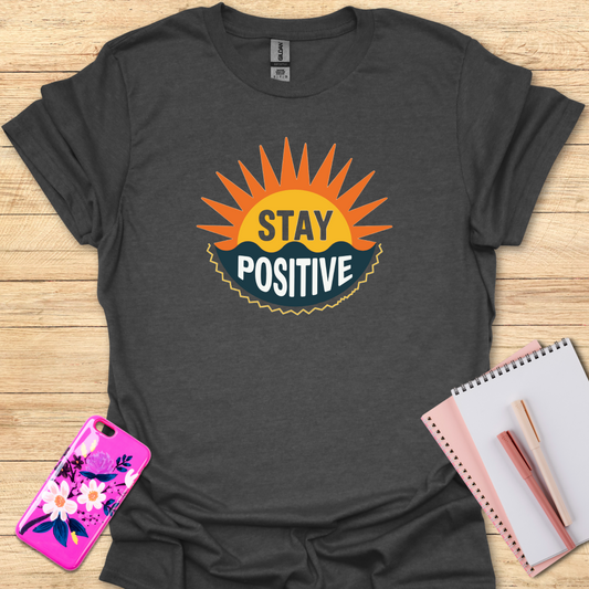 Stay Positive T-Shirt