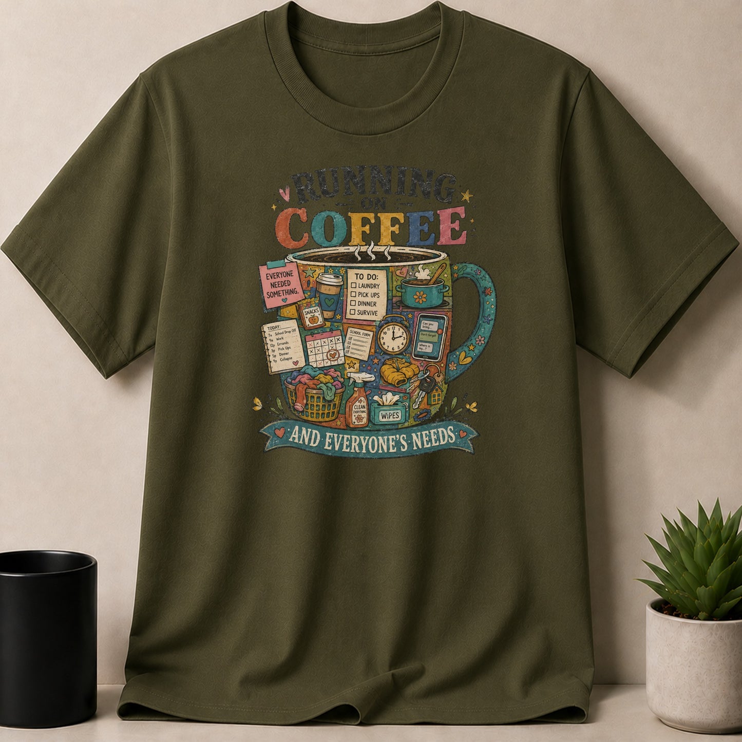 Olive green t-shirt with "Running on Coffee and Everyone's Needs" graphic.