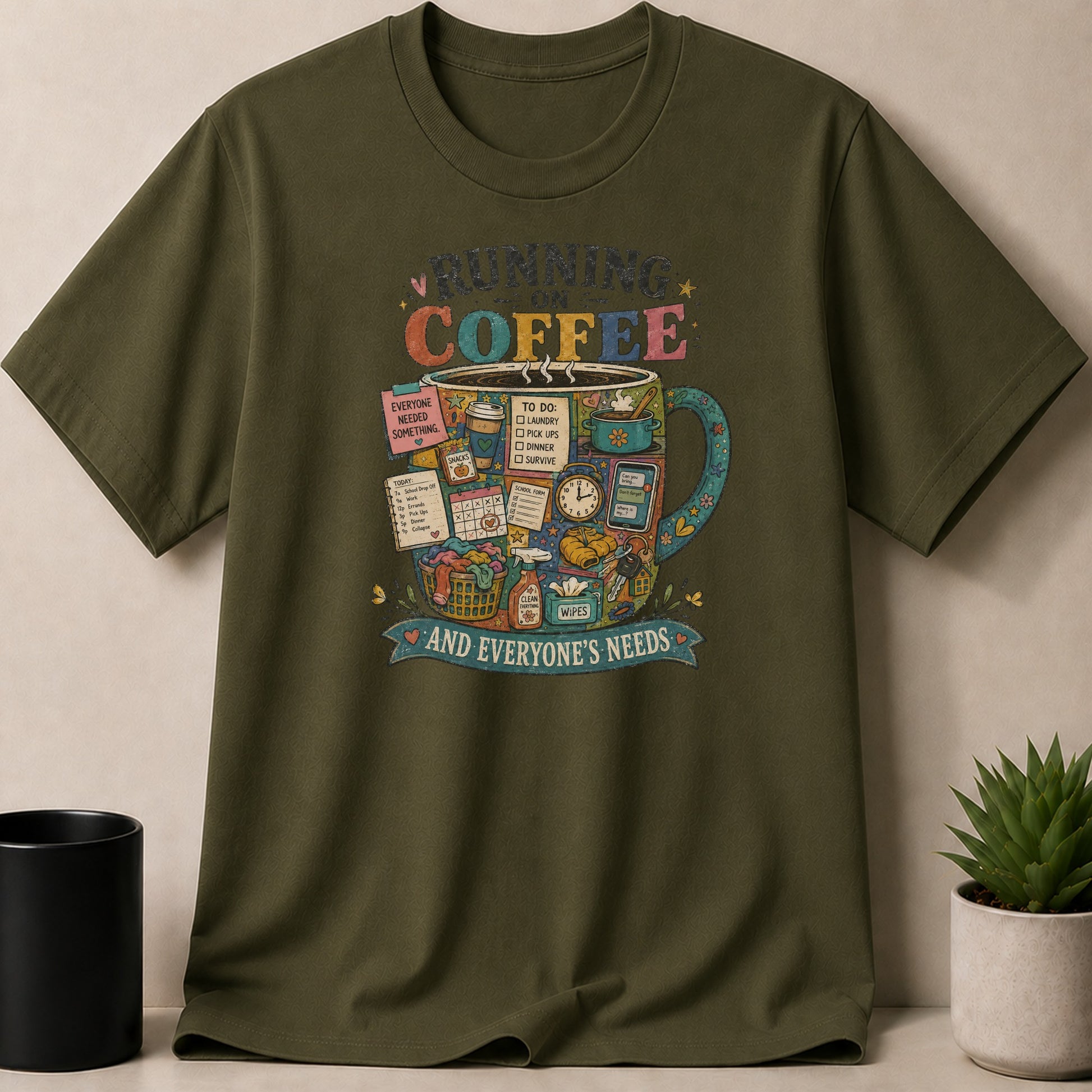 Olive green t-shirt with "Running on Coffee and Everyone's Needs" graphic.