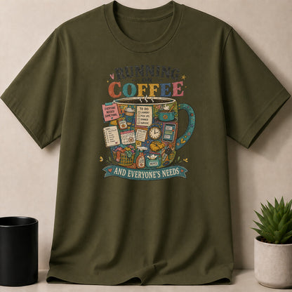 Olive green t-shirt with "Running on Coffee and Everyone's Needs" graphic.