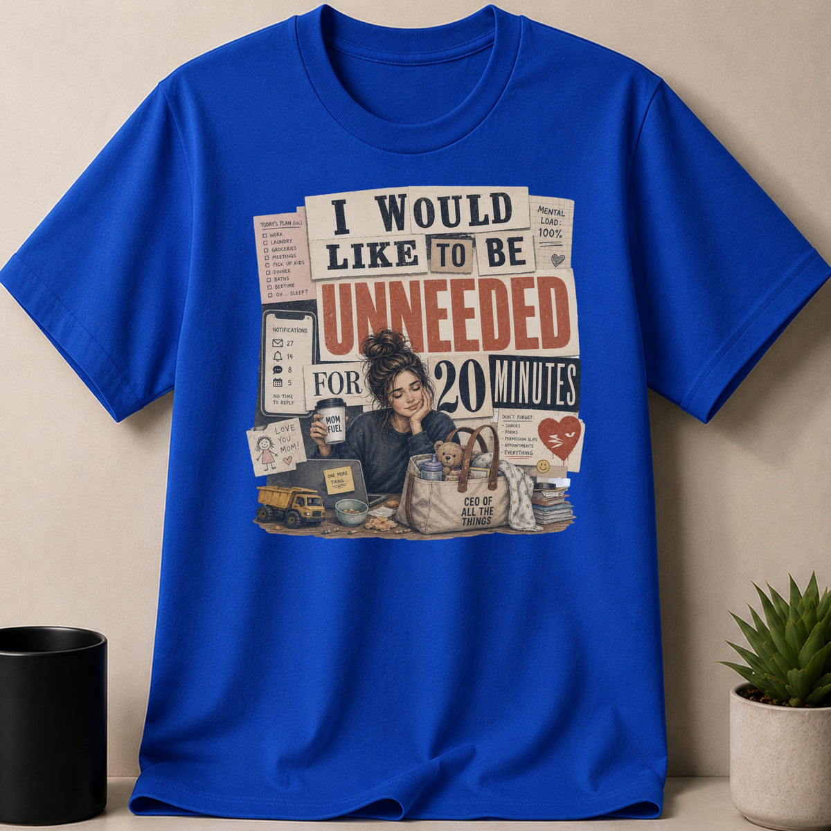 Royal t-shirt — I would like to be unneeded for 20 minutes, says text on shirt.