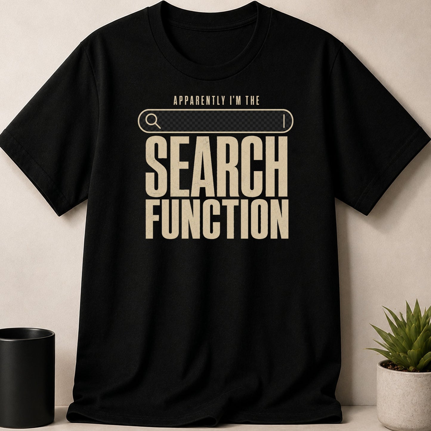 Black t-shirt with "Apparently I'm the Search Function" text.