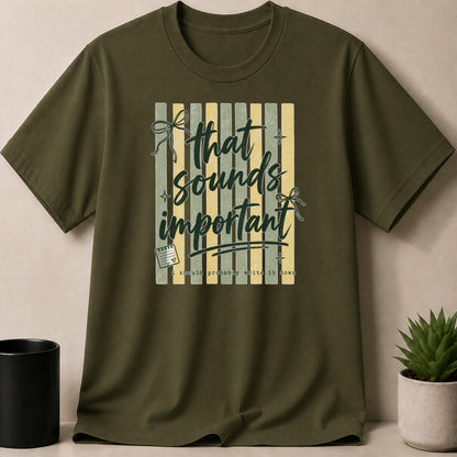 Olive green t-shirt with text "that sounds important" and "i should probably write it down."