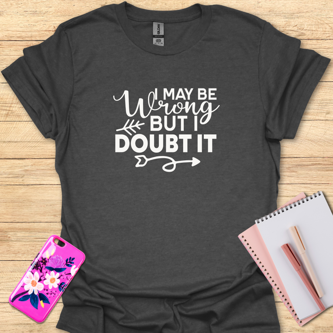 Doubt It T-Shirt