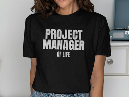 Black t-shirt with "PROJECT MANAGER OF LIFE" printed in white text.