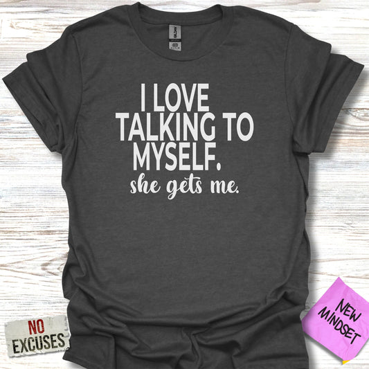 I Love Talking To Myself She Gets Me Graphic T-shirt product type