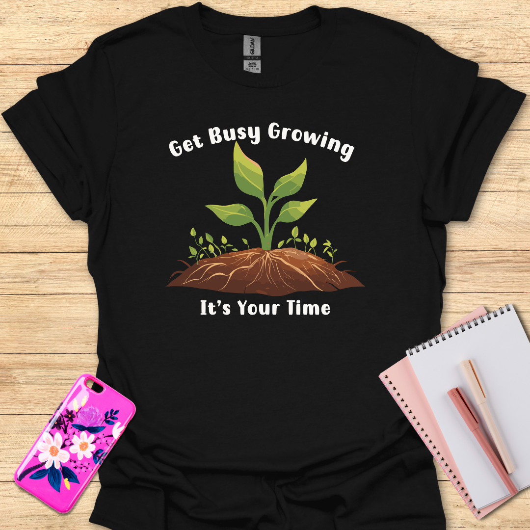 Busy Growing T-Shirt