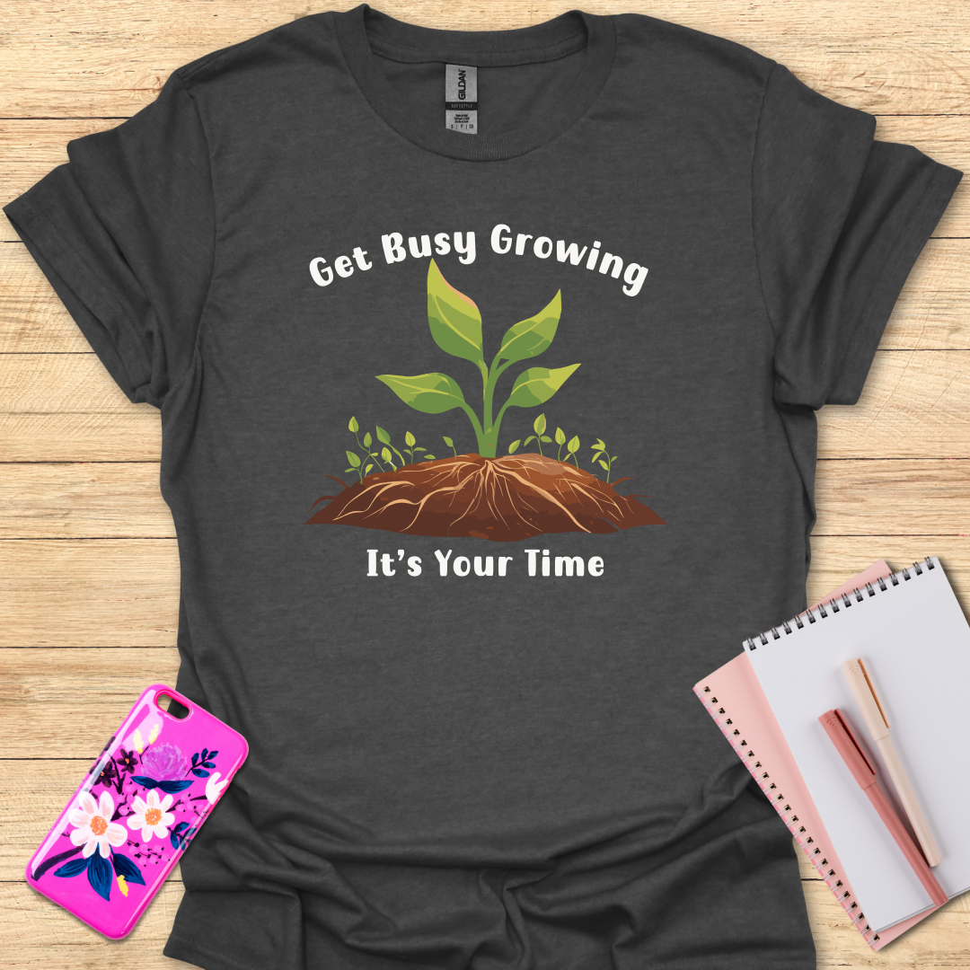 Busy Growing T-Shirt