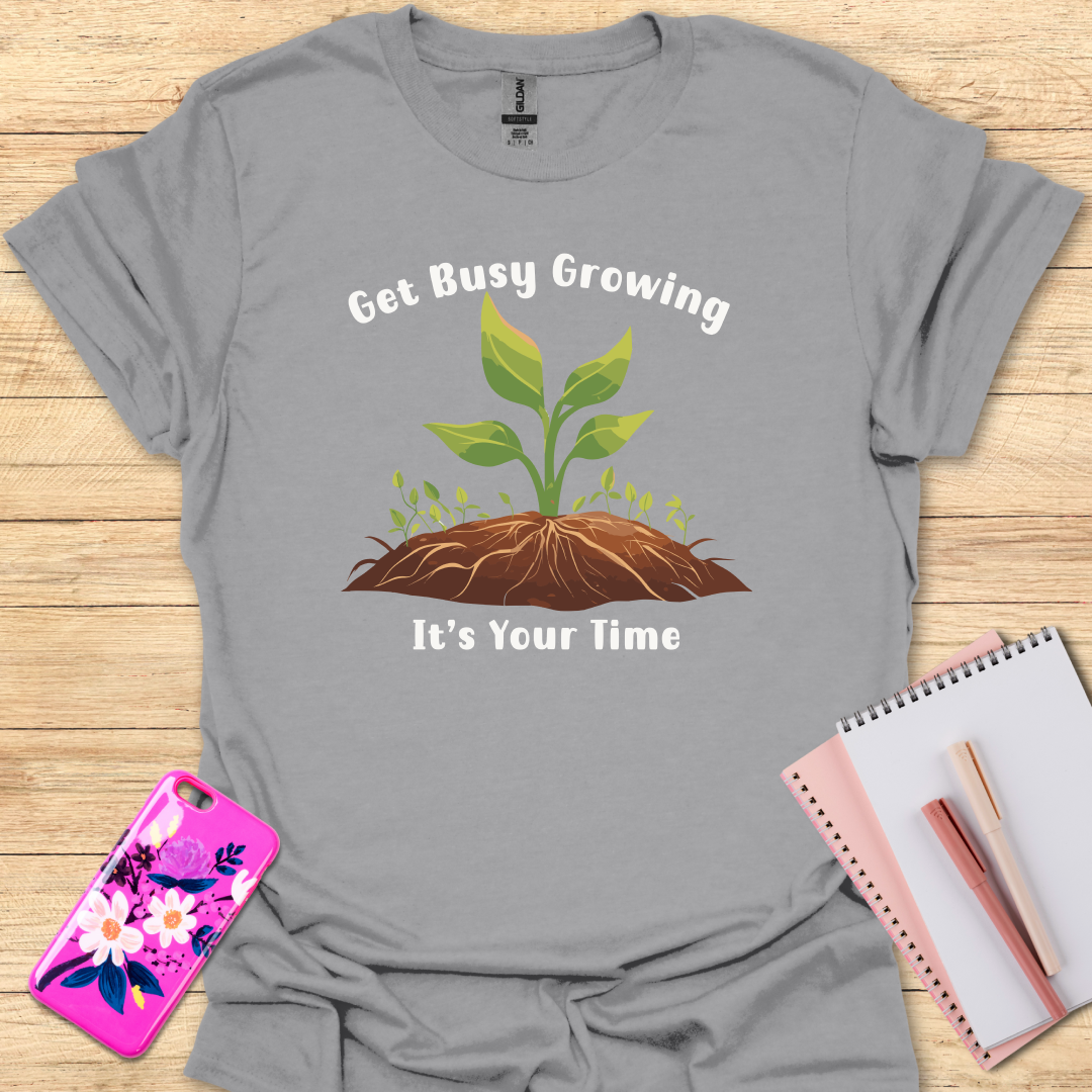 Busy Growing T-Shirt