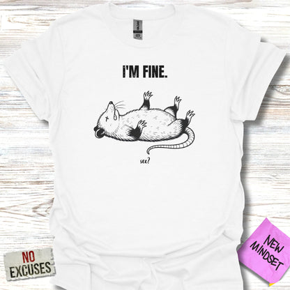 White t-shirt with opossum lying on its back with "I'M FINE. see?" text.