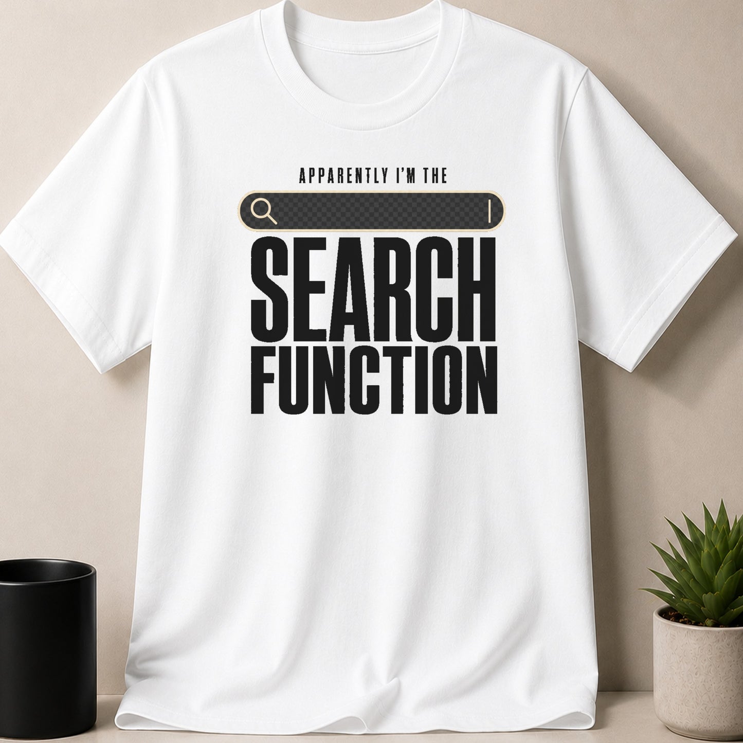 White t-shirt with text "APPARENTLY I'M THE SEARCH FUNCTION"