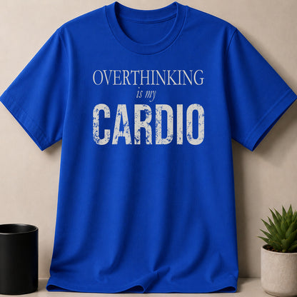 Blue t-shirt with white text: "OVERTHINKING is my CARDIO."