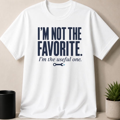 White t-shirt with navy text reading "I'M NOT THE FAVORITE. I'm the useful one."