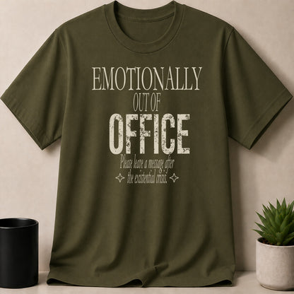 Olive green t-shirt with "Emotionally Out of Office" text.
