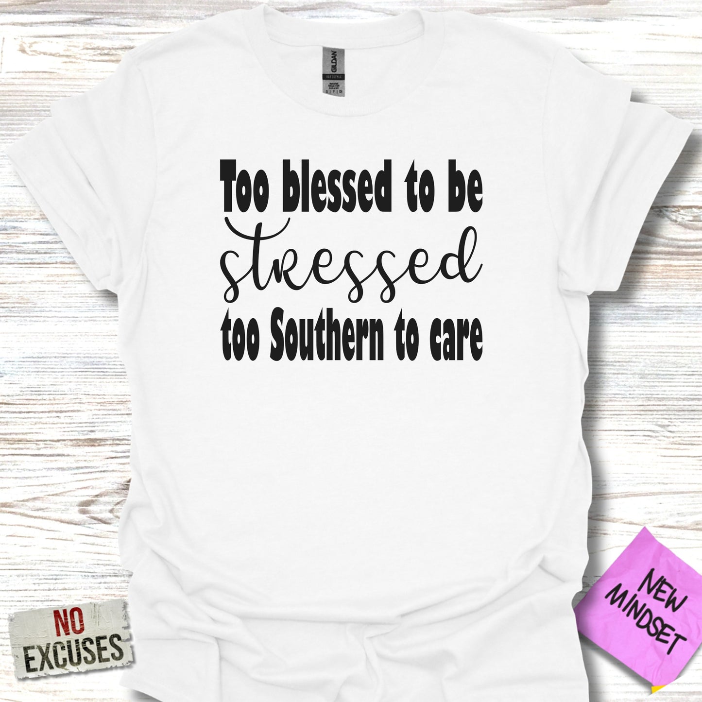 Too Blessed to Be Stressed Too Southern to Care Shirt