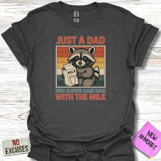 Just A Dad Who Came Back With The Milk T-Shirt Product