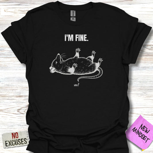 Black t-shirt with white graphic of a rat lying on its back, saying "I'm Fine. See?"