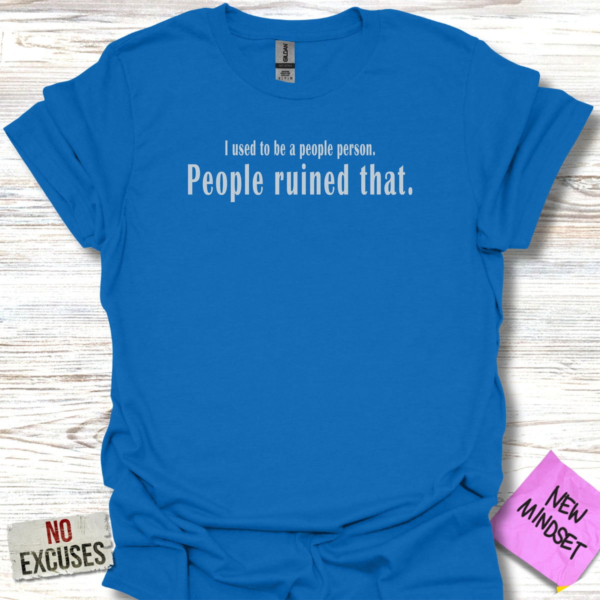 Blue t-shirt with "I used to be a people person. People ruined that." text.