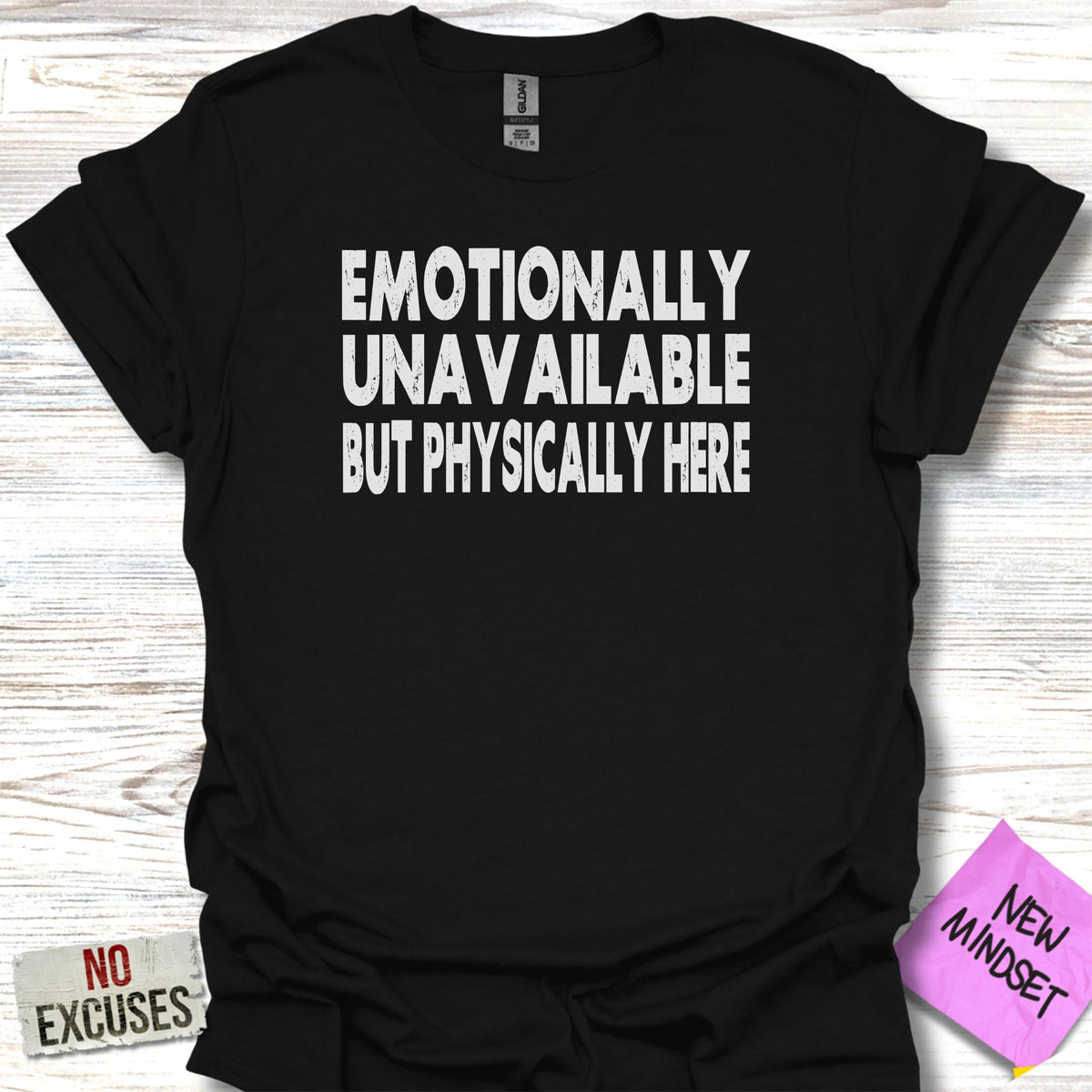 Emotionally Unavailable But Physically Here Shirt