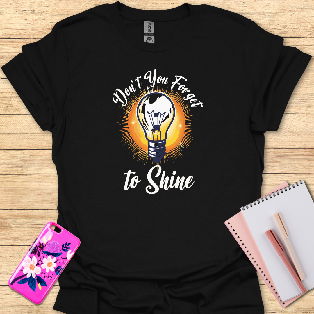 Forget to Shine T-Shirt