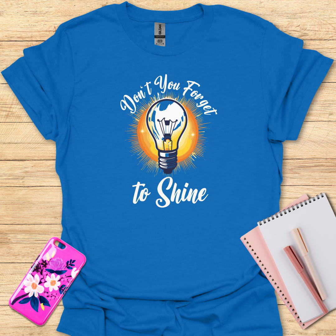 Forget to Shine T-Shirt