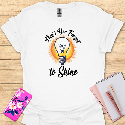 Forget to Shine T-Shirt