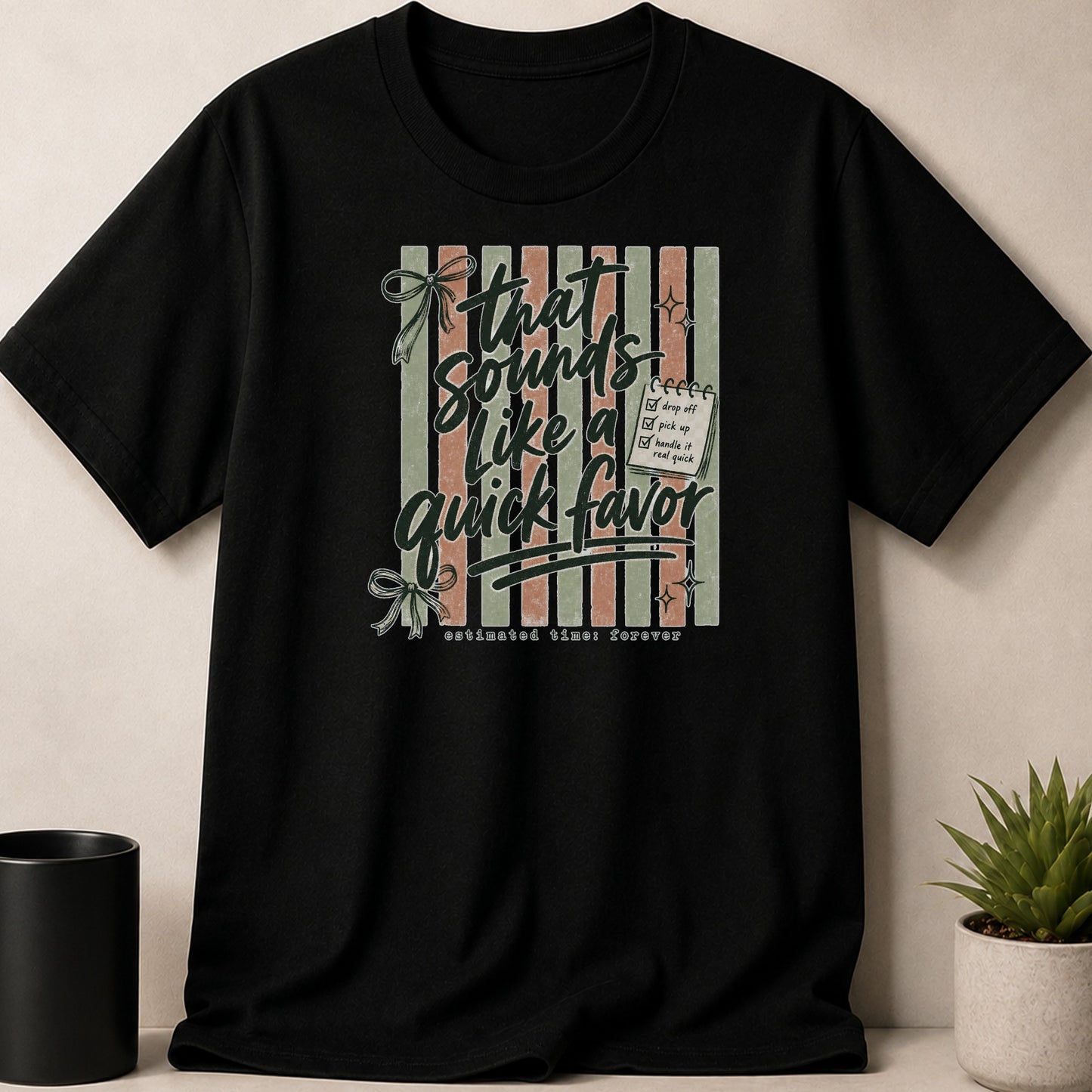 Black t-shirt with "that sounds like a quick favor" and checklist design.