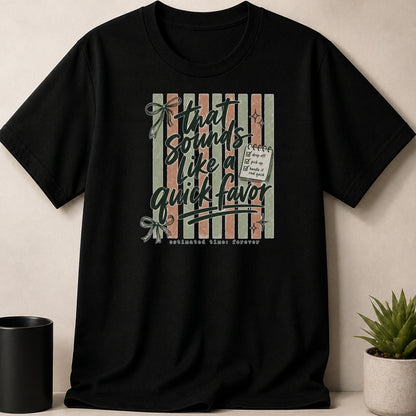 Black t-shirt with "that sounds like a quick favor" and checklist design.