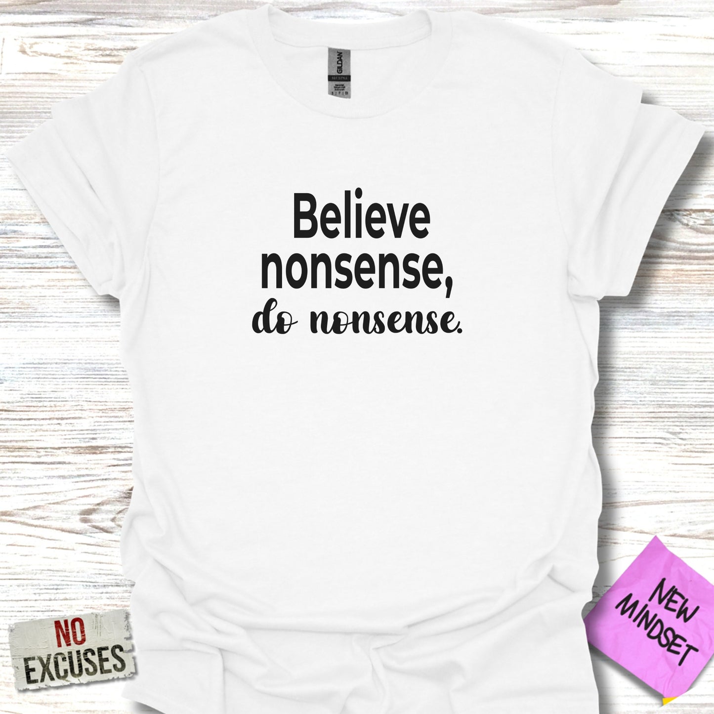 Believe Nonsense Do Nonsense design white shirt product