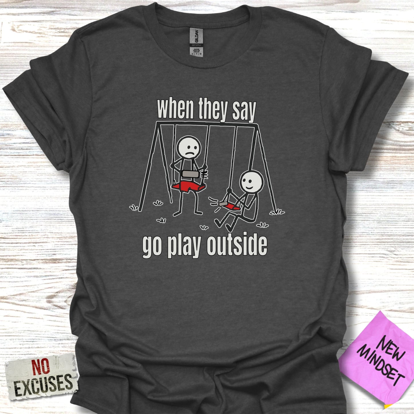 When They Say Go Play Outside Outdoor T-Shirt product type