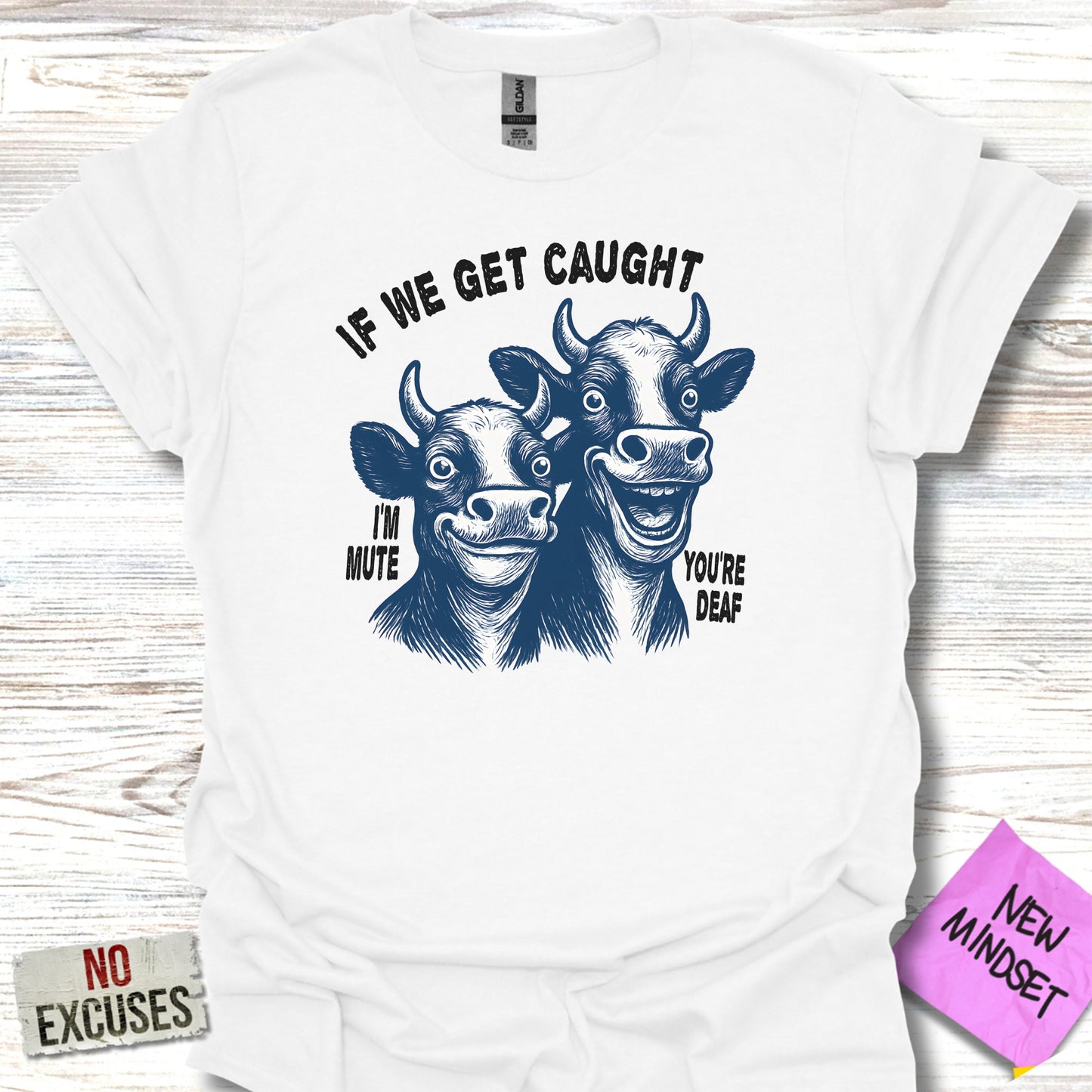 If We Get Caught I'm Mute You're Deaf T-shirt product