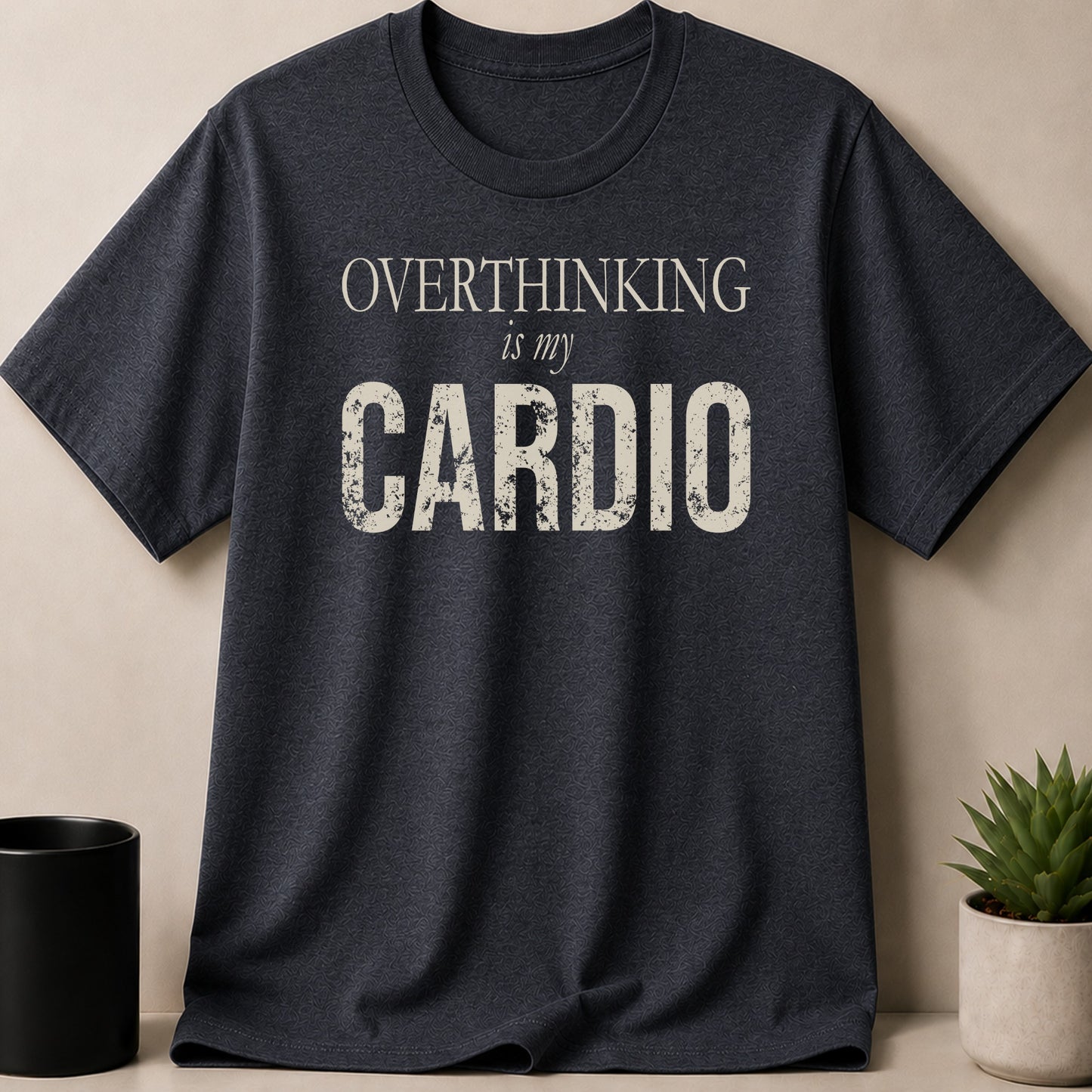 Dark grey t-shirt with text "OVERTHINKING is my CARDIO".