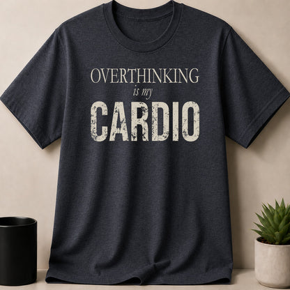 Dark grey t-shirt with text "OVERTHINKING is my CARDIO".
