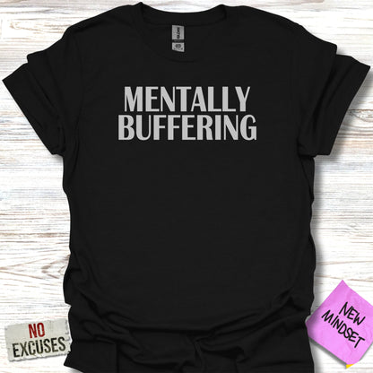 Black t-shirt with "MENTALLY BUFFERING" and "NO EXCUSES" text.
