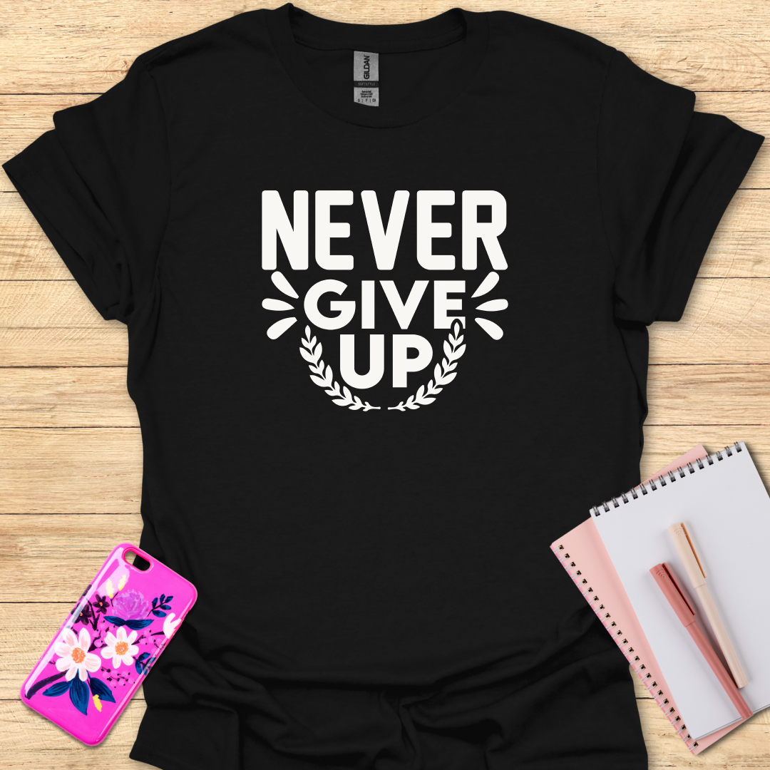 Never Give Up T-Shirt