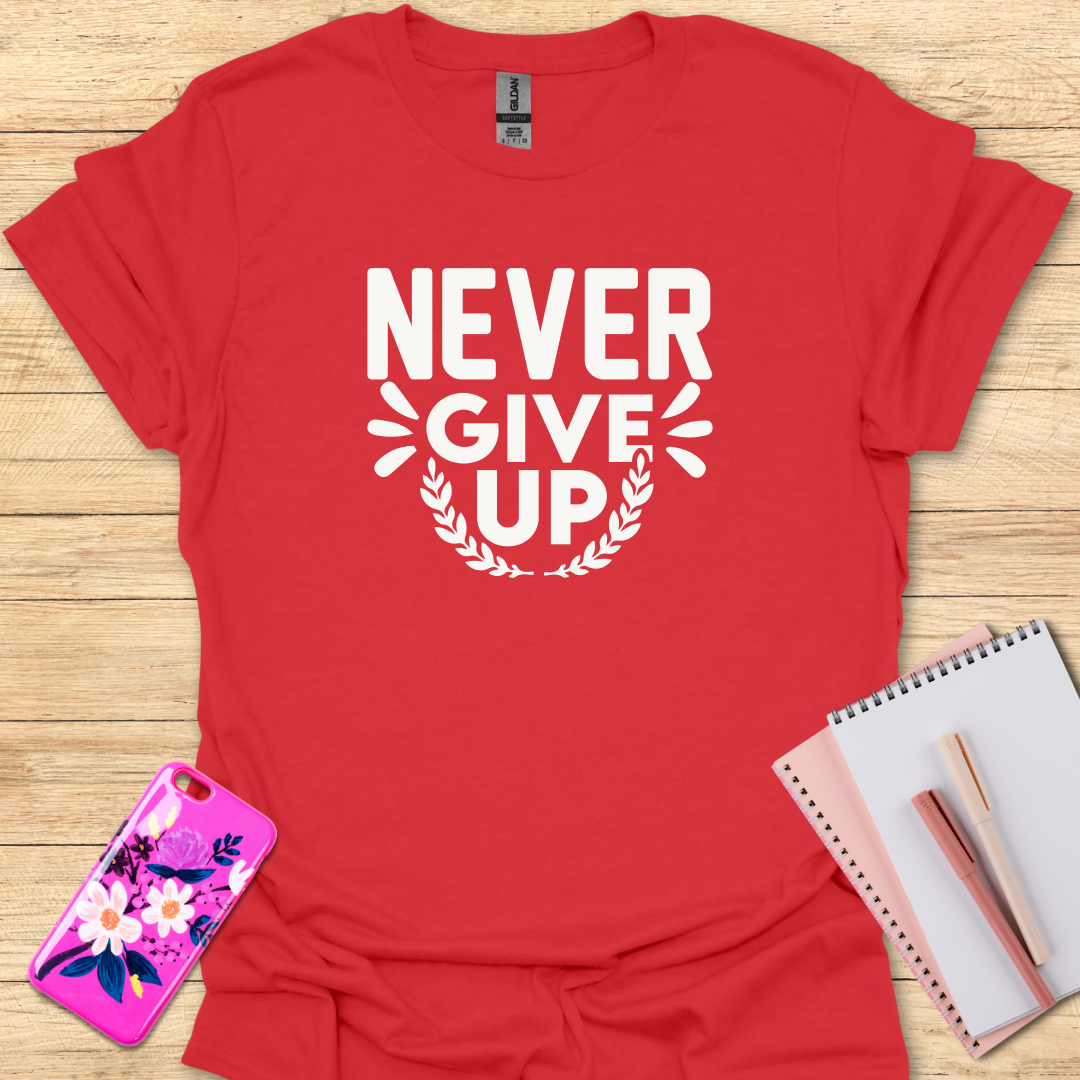 Never Give Up T-Shirt