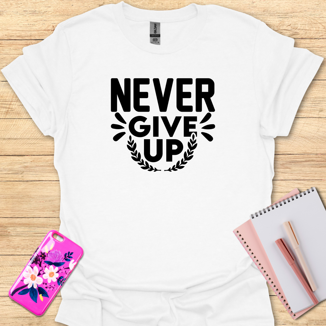 Never Give Up T-Shirt