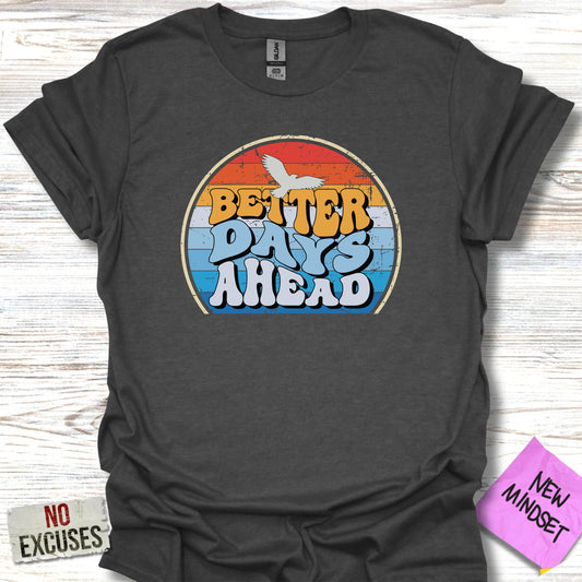 Better Days Ahead T-Shirt