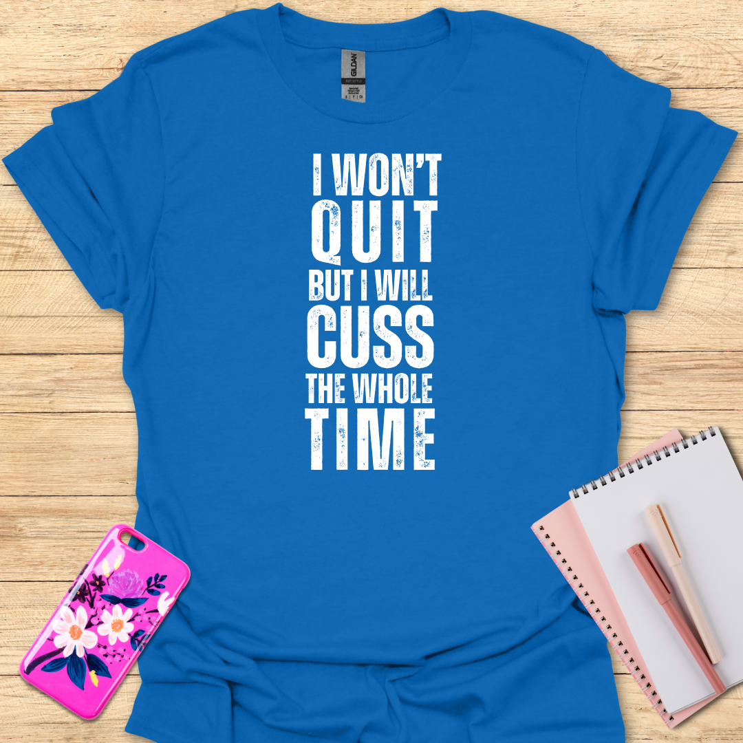 Wont Quit T-Shirt