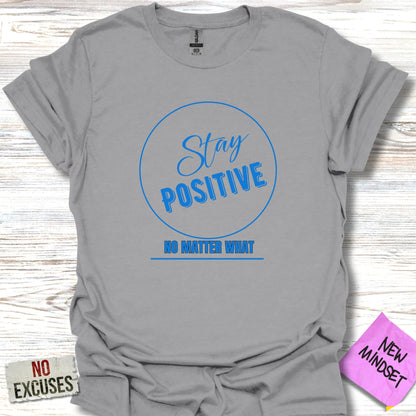 Stay Positive Matter T-Shirt