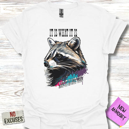 It Is What It Is T-Shirt