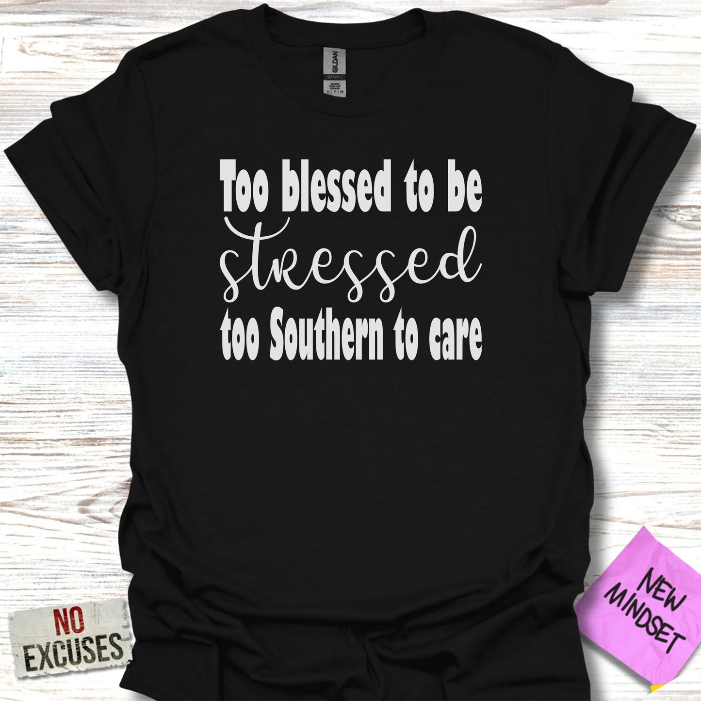 Too Blessed to be Stressed Too Southern to Care Shirt