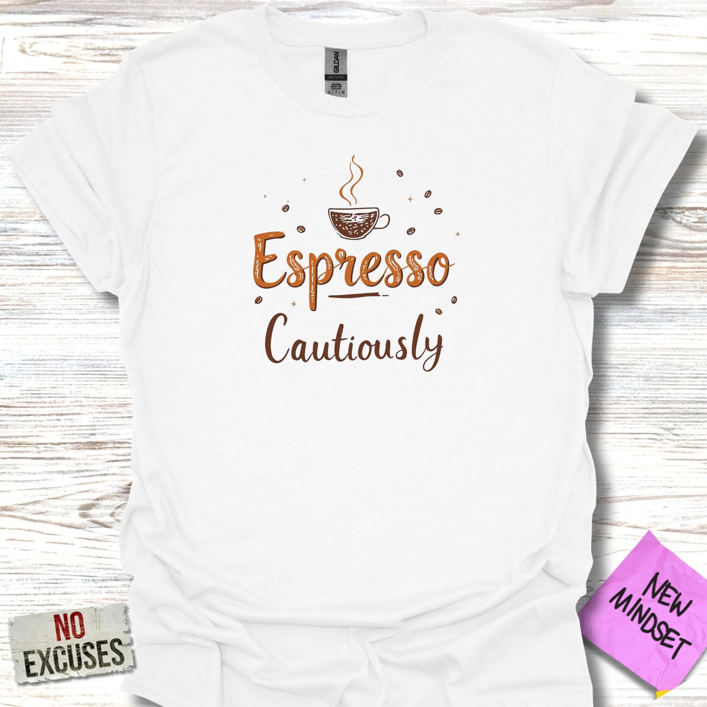 Espresso Cautiously New Mindset No Excuses T-Shirt