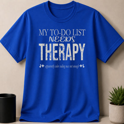 Royal blue t-shirt with white text reading "MY TO-DO LIST NEEDS THERAPY apparently color coding was not enough".
